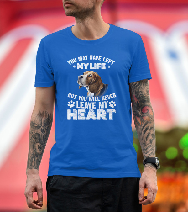 Premium T-Shirt: RD Beagles You May Have Left My Life But You Will Never Leave My Heart T-Shirt RD Beagles You May Have Left My Life But You Will Never Leave My Heart T-Shirt