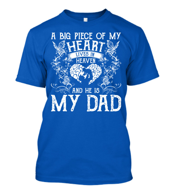 A Big Piece Of My Heart Lives In Heaven And He Is My Dad Butterfly Father's T-Shirt