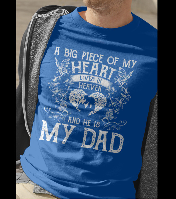 A Big Piece Of My Heart Lives In Heaven And He Is My Dad Butterfly Father's T-Shirt