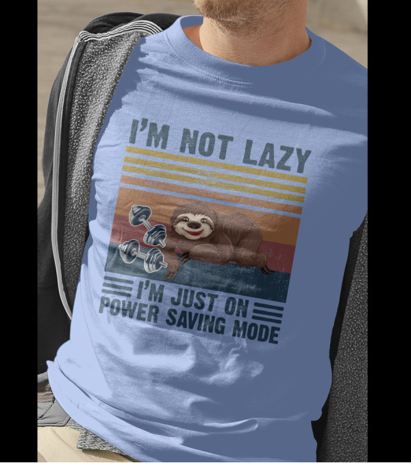 I'm Not Lazy I'm Just On Power Saving Mode RD Sloth With Dumbbells T-Shirt