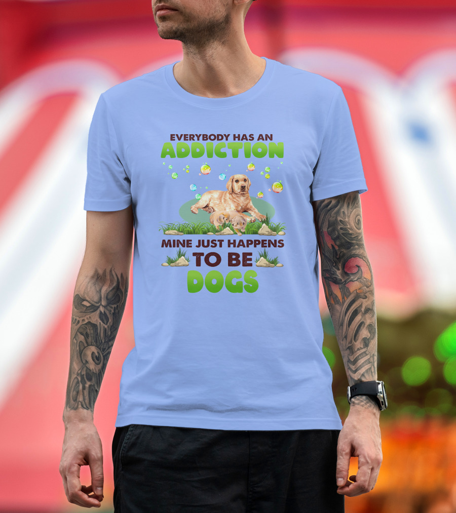 Everybody Has An Addiction Mine Just Happens To Be Dogs With Playful Labradors and Colorful Bubbles T-Shirt