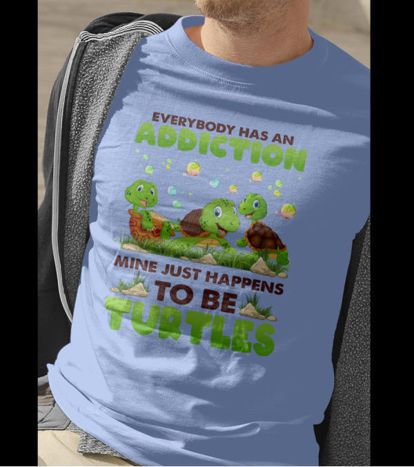 Everybody Has An Addiction Mine Just Happens To Be Turtles With Cute Cartoon Turtles And Bubbles T-Shirt