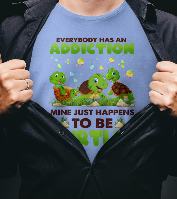 Everybody Has An Addiction Mine Just Happens To Be Turtles With Cute Cartoon Turtles And Bubbles T-Shirt