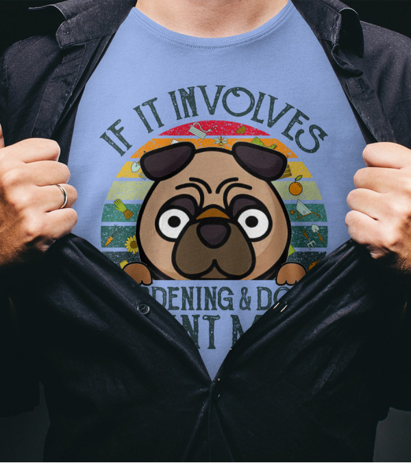 If It Involves Gardening And Dogs Count Me In T-Shirt