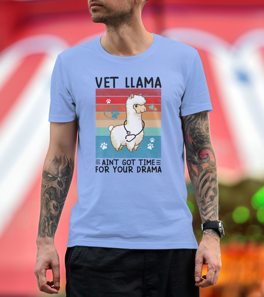 Vet Llama Ain't Got Time for Your Drama Stethoscope and Heart Paws T-Shirt