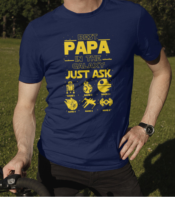 Best Papa In The Galaxy Just Ask Name1 Name2 Name3 Name4 Name5 Name6 T-Shirt