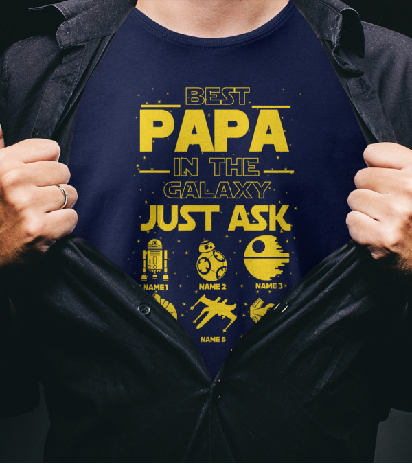 Best Papa In The Galaxy Just Ask Name1 Name2 Name3 Name4 Name5 Name6 T-Shirt