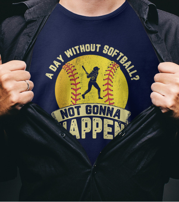 A Day Without Softball Not Gonna Happen Vintage Softball Player T-Shirt