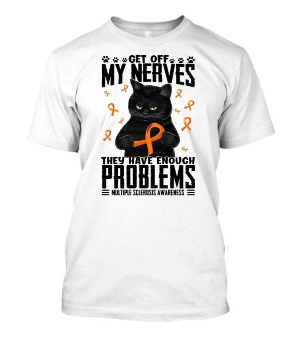 Get Off My Nerves Cat Multiple Sclerosis Awareness Problems T-Shirt