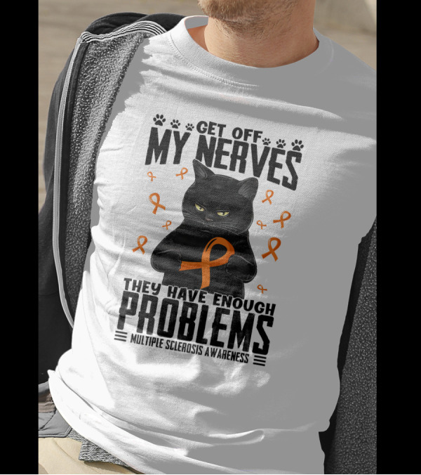 Get Off My Nerves Cat Multiple Sclerosis Awareness Problems T-Shirt