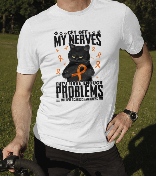 Get Off My Nerves Cat Multiple Sclerosis Awareness Problems T-Shirt
