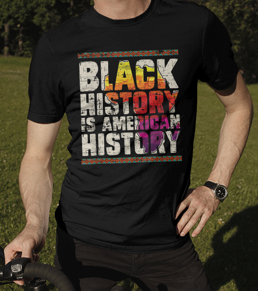 Black History Is American History African Roots Pride Black Americans Black History Month T-Shirt