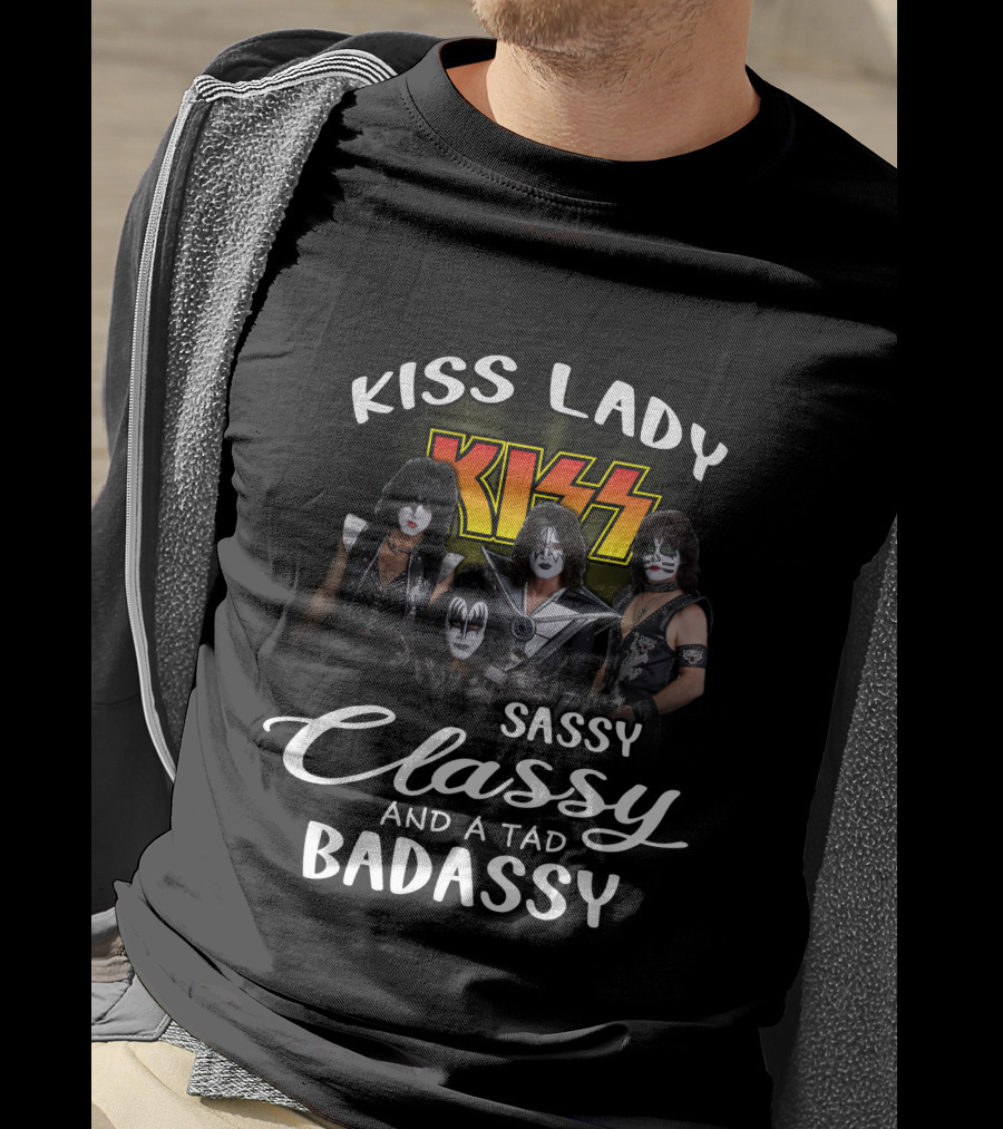 Kiss Lady Sassy Classy And A Tad Badassy Band Members T-Shirt