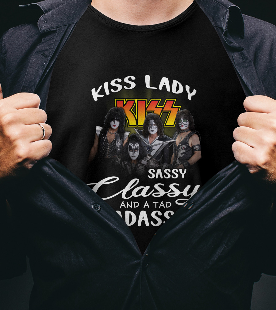 Kiss Lady Sassy Classy And A Tad Badassy Band Members T-Shirt