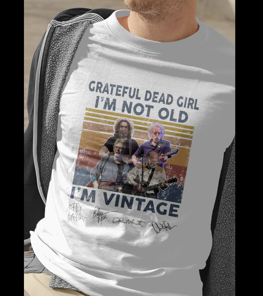 Grateful Dead Girl I'm Not Old I'm Vintage Jerry Garcia Bob Weir Signatures T-Shirt