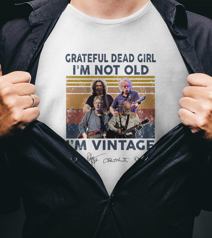 Grateful Dead Girl I'm Not Old I'm Vintage Jerry Garcia Bob Weir Signatures T-Shirt