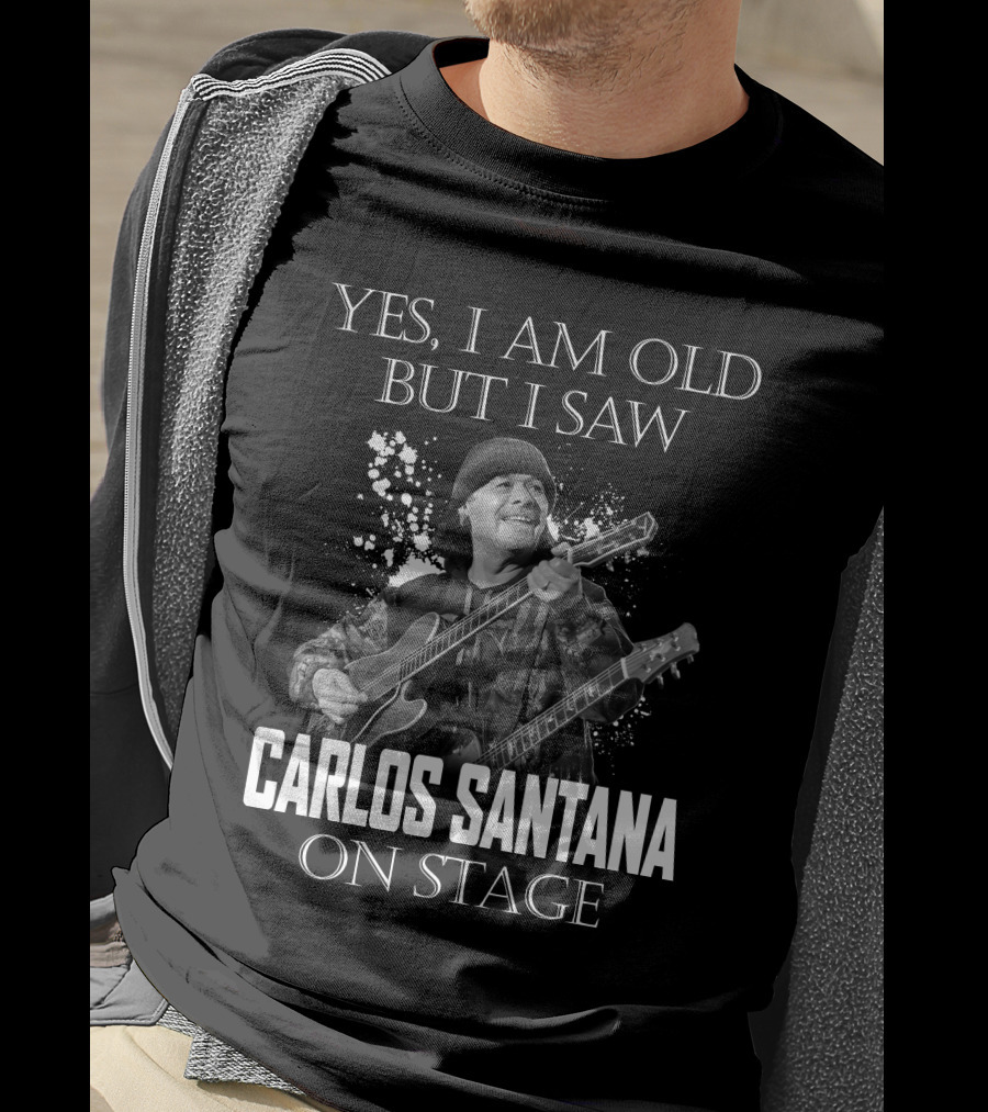 Yes I Am Old But I Saw Carlos Santana On Stage T-Shirt