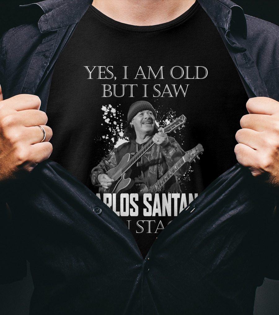 Yes I Am Old But I Saw Carlos Santana On Stage T-Shirt
