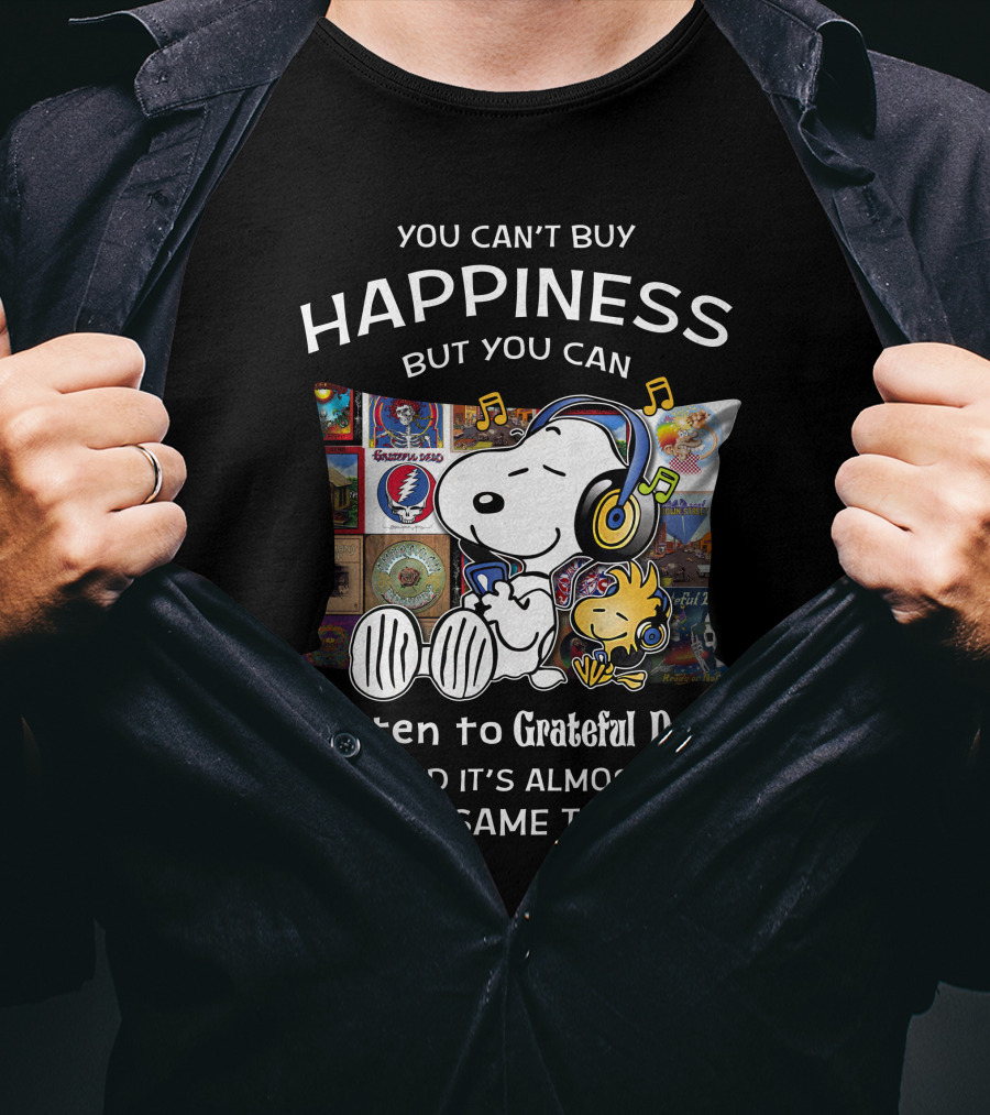 You Can’t Buy Happiness Listen To Grateful Dead Snoopy Woodstock T-Shirt