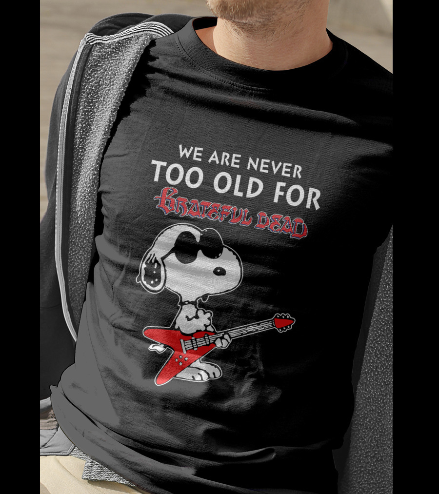 We Are Never Too Old For Grateful Dead Snoopy Red Guitar T-Shirt