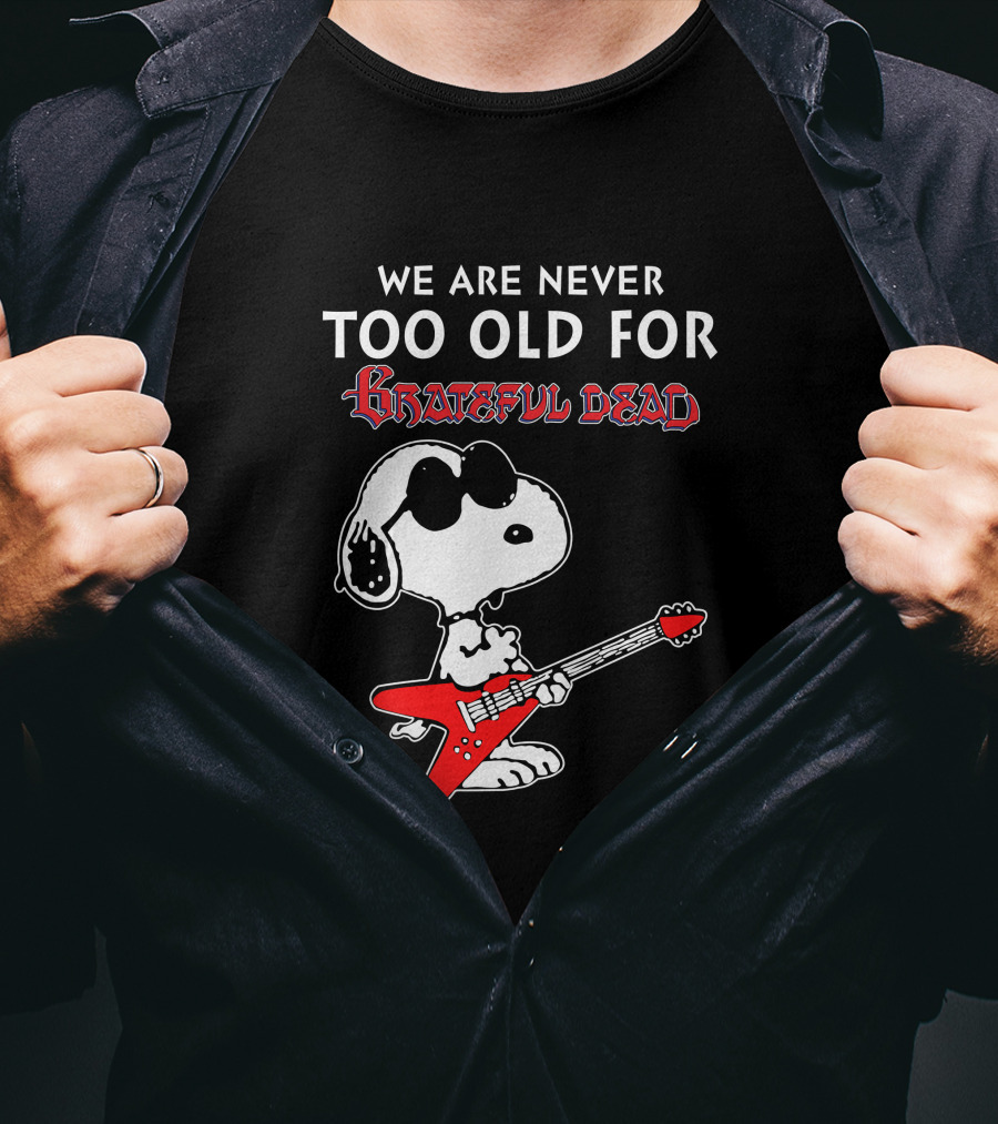We Are Never Too Old For Grateful Dead Snoopy Red Guitar T-Shirt
