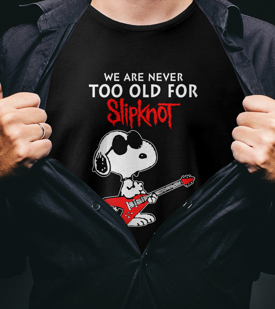 We Are Never Too Old For Slipknot T-Shirt