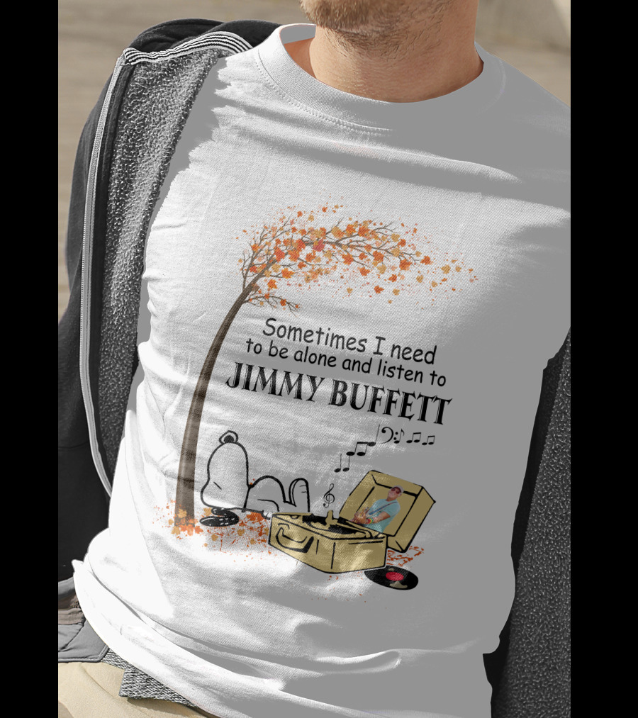 Sometimes I Need To Be Alone And Listen To Jimmy Buffett Snoopy By Tree With Record Player T-Shirt