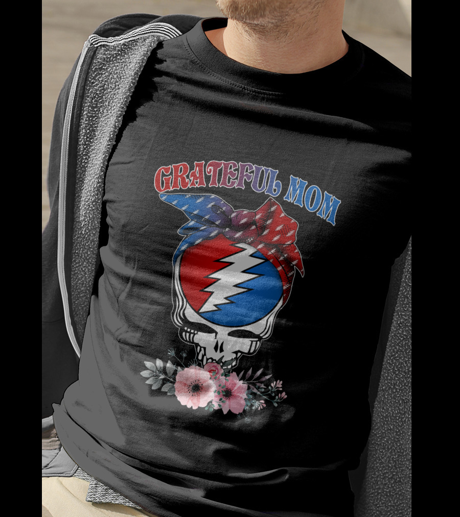 Grateful Mom Steal Your Face Skull With Bandana And Flowers T-Shirt