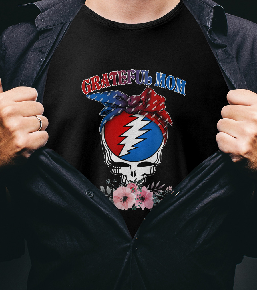 Grateful Mom Steal Your Face Skull With Bandana And Flowers T-Shirt