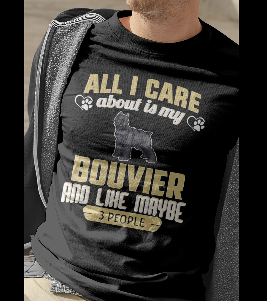 All I Care About Is My Bouvier And Like Maybe 3 People With Paw Prints And Heart Symbols T-Shirt