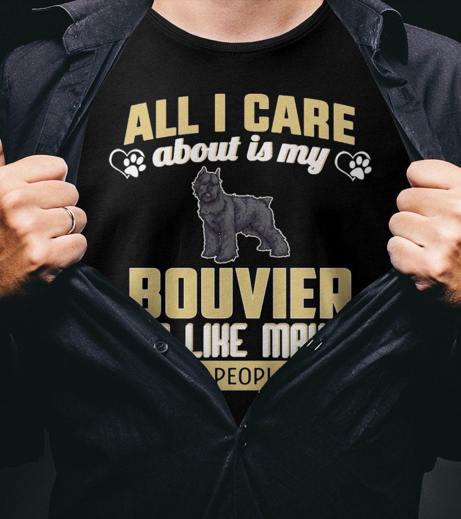 All I Care About Is My Bouvier And Like Maybe 3 People With Paw Prints And Heart Symbols T-Shirt
