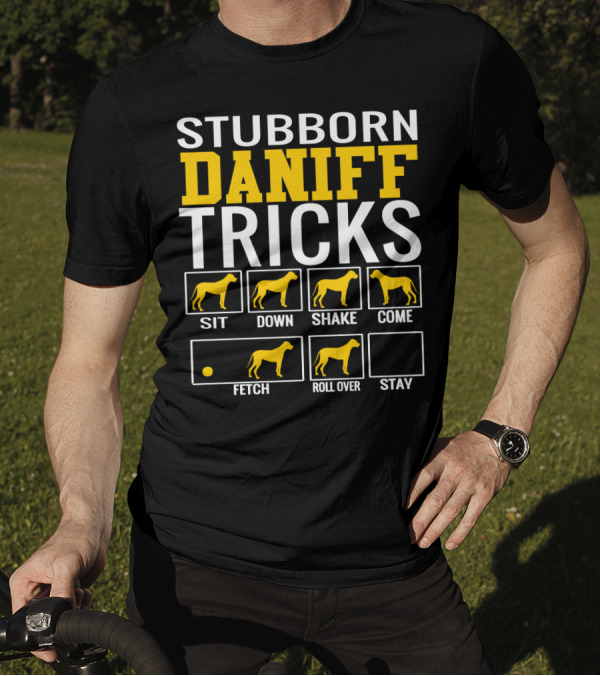 STUBBORN DANIFF TRICKS SIT DOWN SHAKE COME FETCH ROLL OVER STAY T-Shirt
