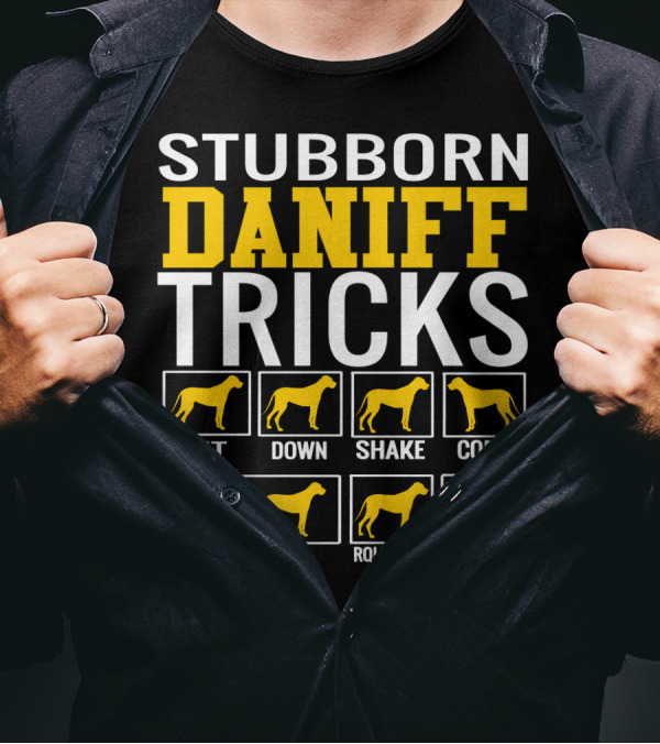 STUBBORN DANIFF TRICKS SIT DOWN SHAKE COME FETCH ROLL OVER STAY T-Shirt