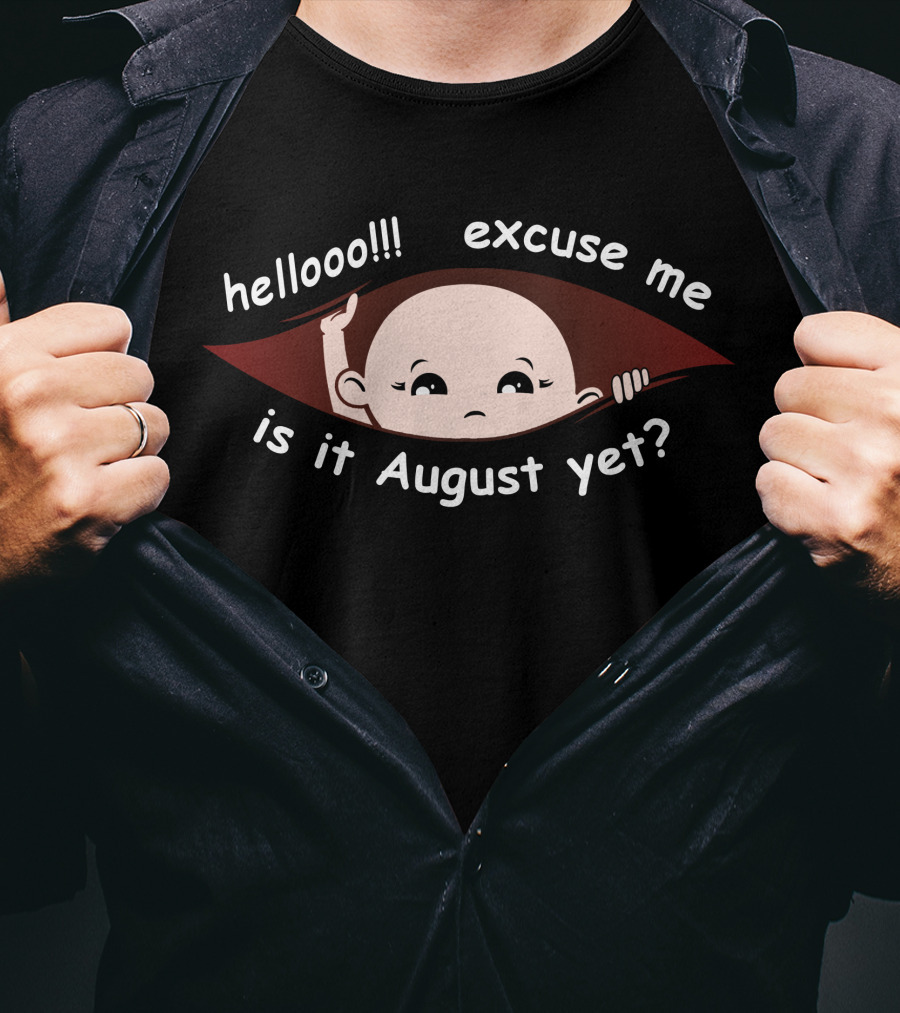 Hellooo Excuse Me Is It August Yet Peeking Out Baby Boy T-Shirt