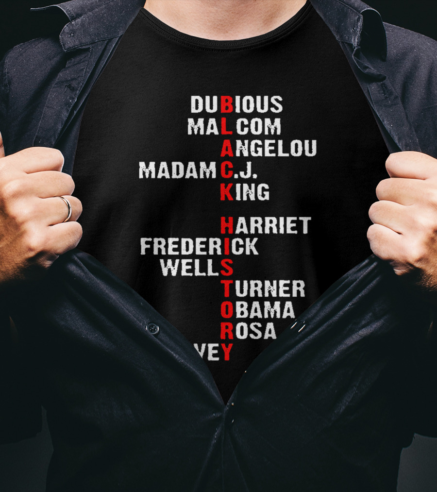 Black History Dubious Malcom Angelou Madam C.J. King Harriet Frederick Wells Turner Obama Rosa Garvey T-Shirt