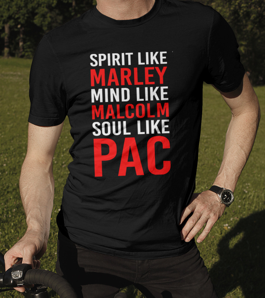 Spirit Like Marley Mind Like Malcolm Soul Like Pac T-Shirt