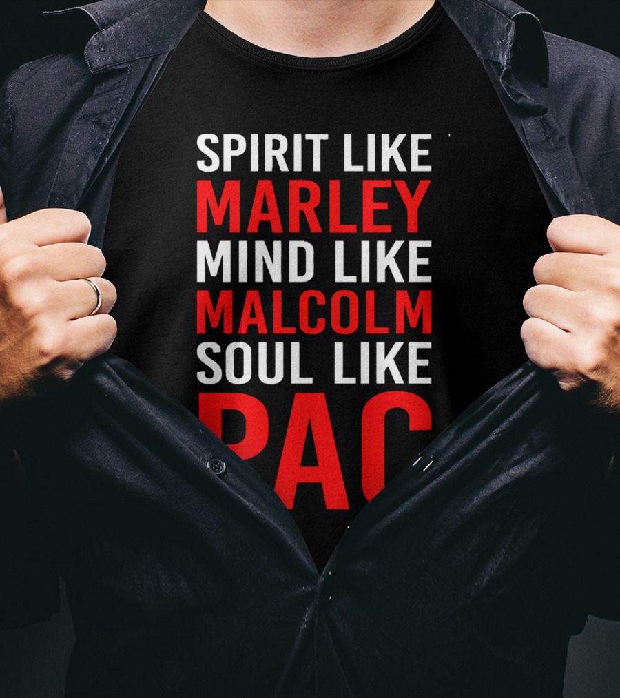 Spirit Like Marley Mind Like Malcolm Soul Like Pac T-Shirt
