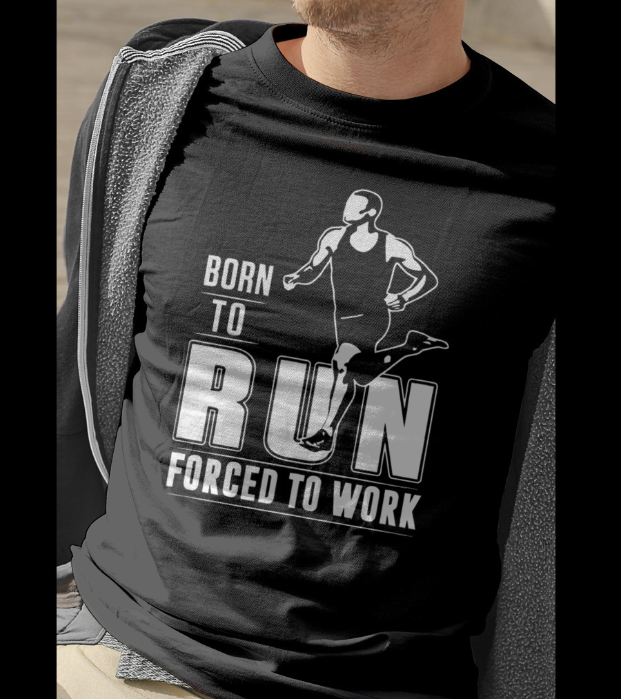 Born To Run Forced To Work Bold Athletic Runner T-Shirt