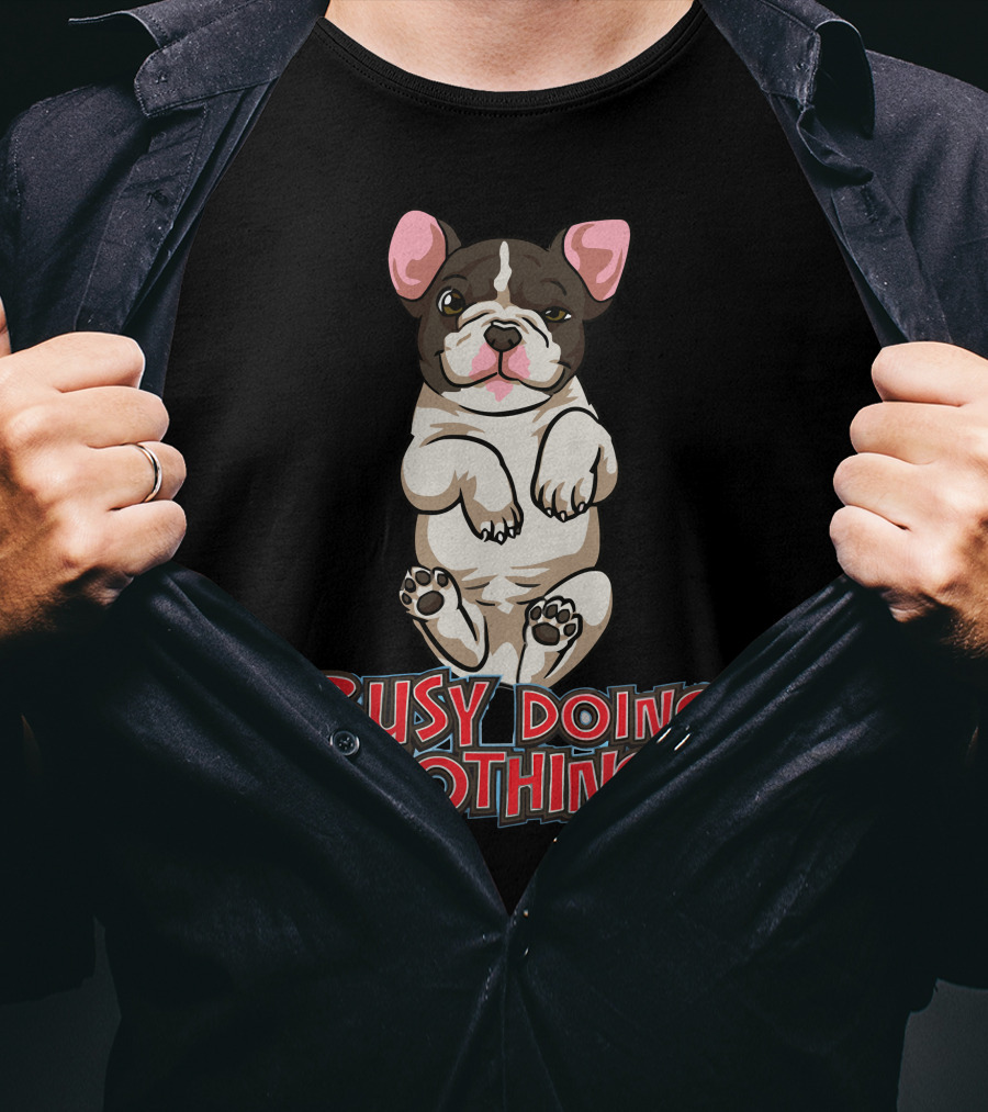 Busy Doing Nothing French Bulldog Playful Relaxation T-Shirt