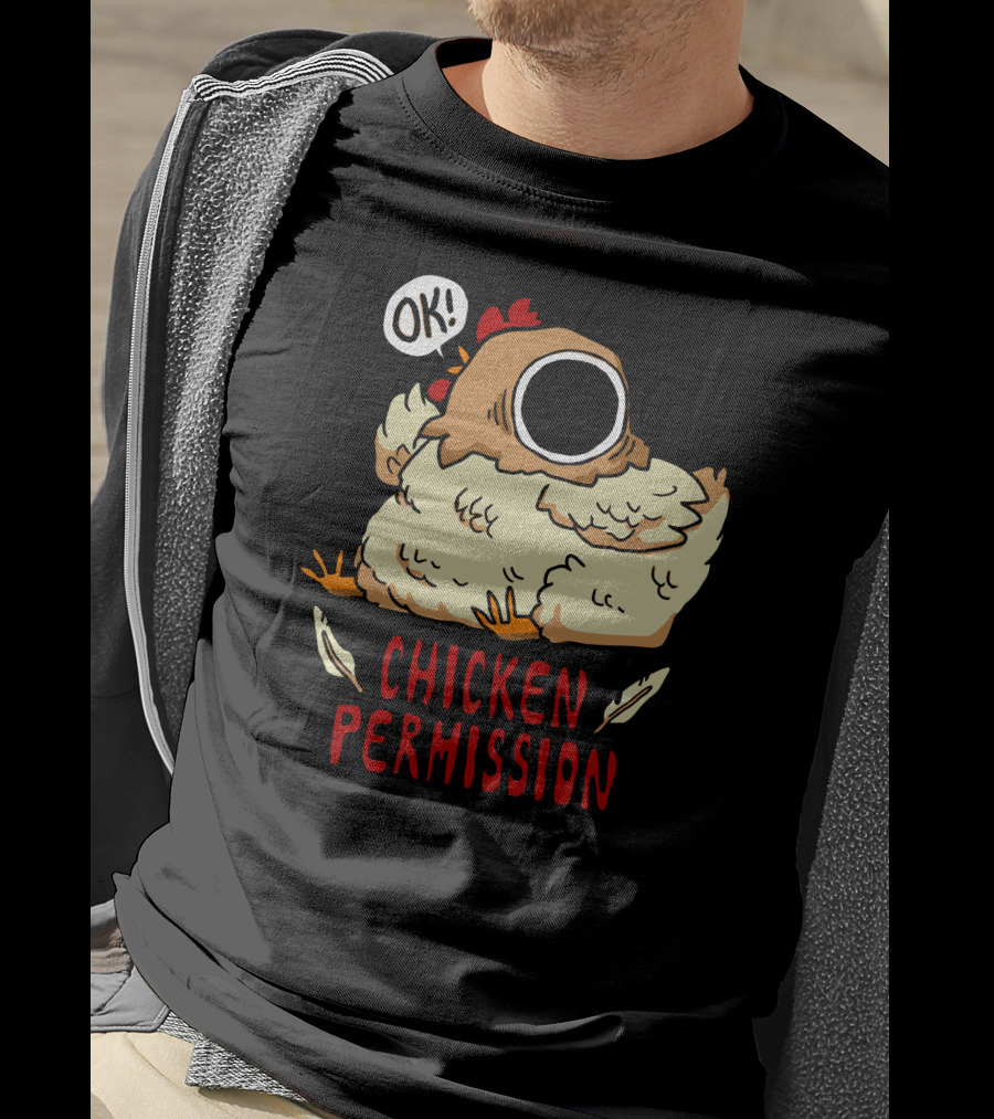 OK Chicken Permission T-Shirt