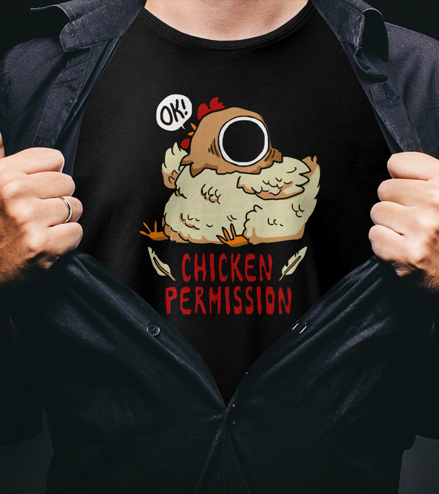 OK Chicken Permission T-Shirt