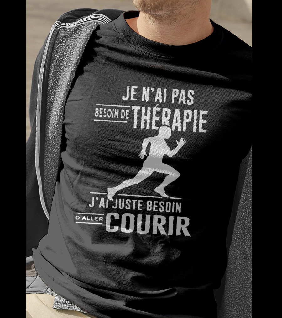 Je N'ai Pas Besoin De Thérapie J'ai Juste Besoin D'Aller Courir T-Shirt