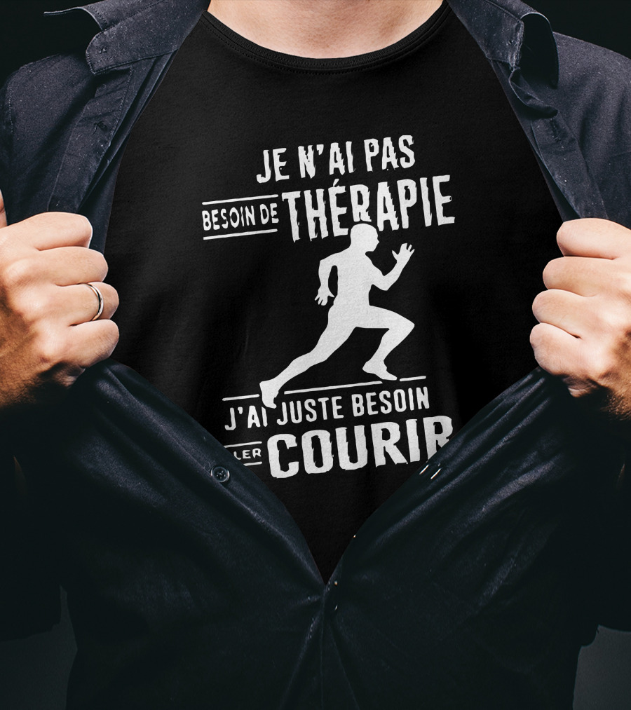 Je N'ai Pas Besoin De Thérapie J'ai Juste Besoin D'Aller Courir T-Shirt