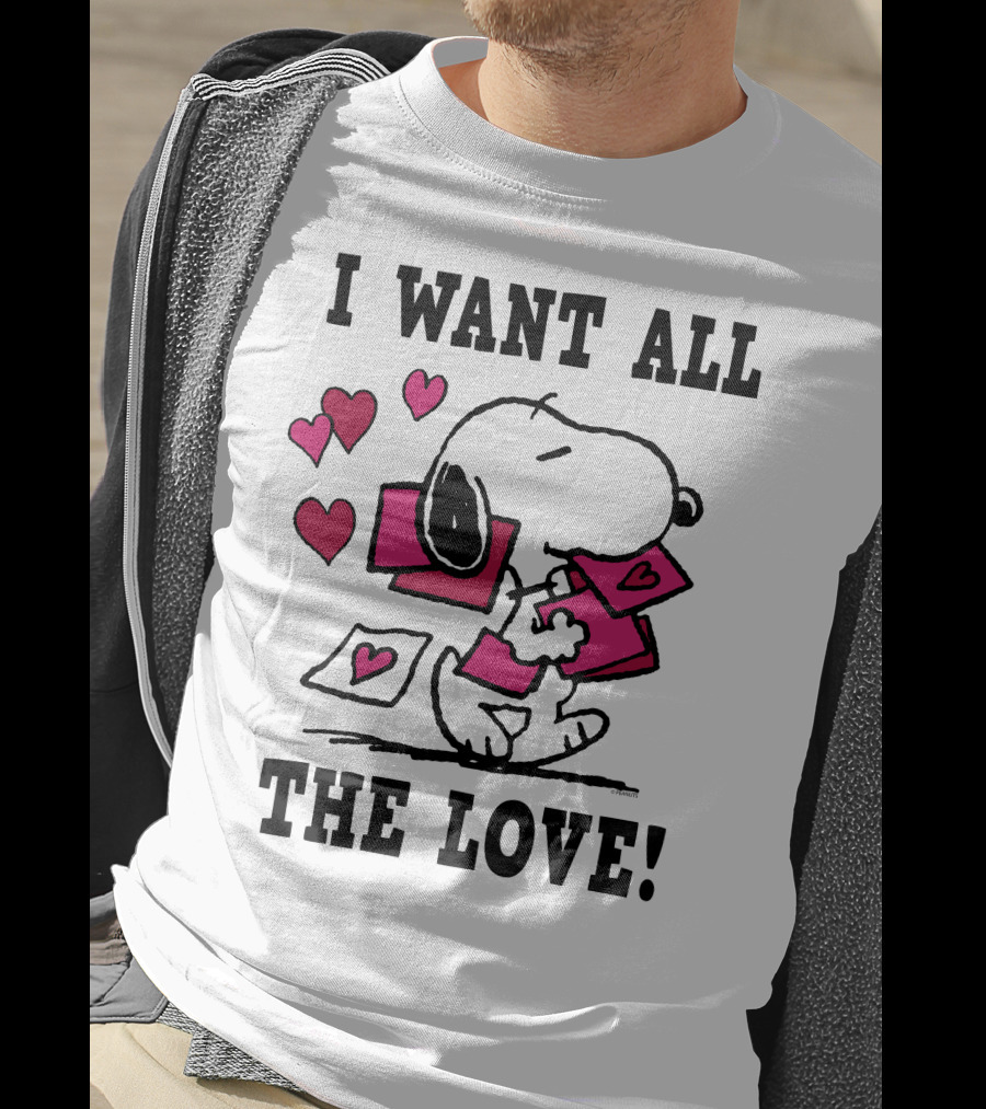 I Want All The Love Snoopy Valentine Peanuts T-Shirt