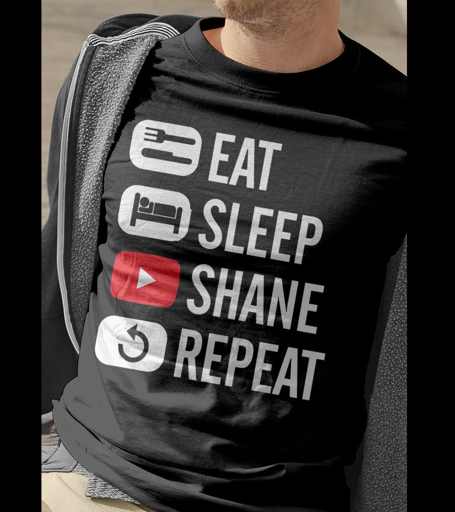 Eat Sleep Shane Repeat T-Shirt