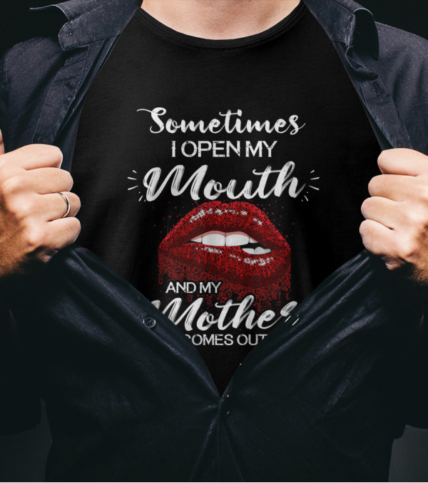 Sometimes I Open My Mouth And My Mother Comes Out Red Sequin Lips T-Shirt