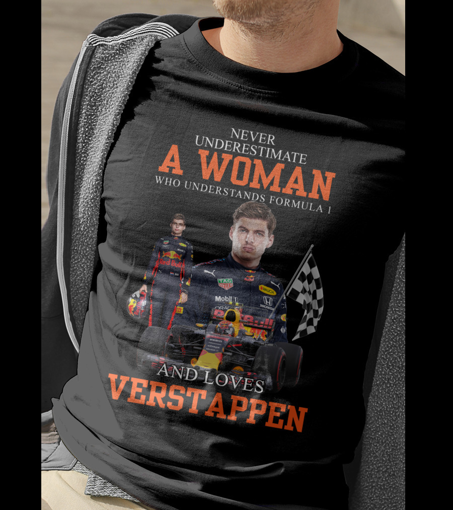 Never Underestimate A Woman Who Understands Formula 1 And Loves Verstappen T-Shirt