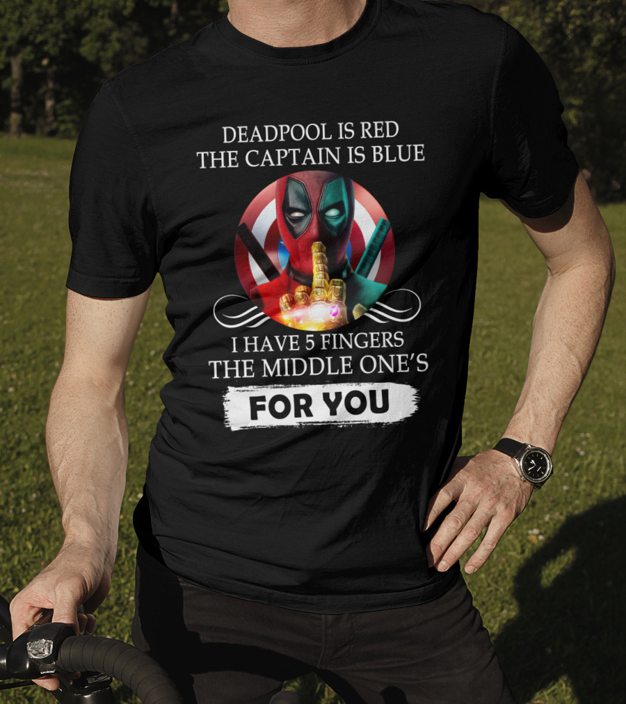 Deadpool Is Red The Captain Is Blue I Have 5 Fingers The Middle One's For You T-Shirt