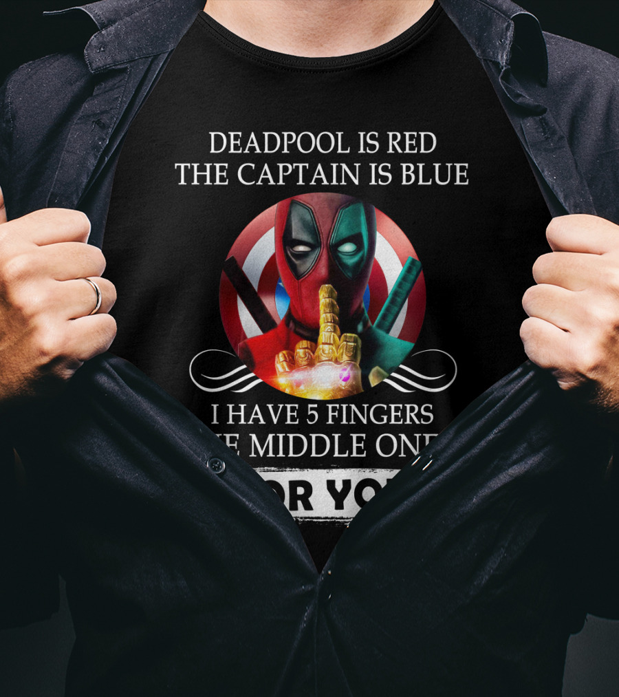 Deadpool Is Red The Captain Is Blue I Have 5 Fingers The Middle One's For You T-Shirt