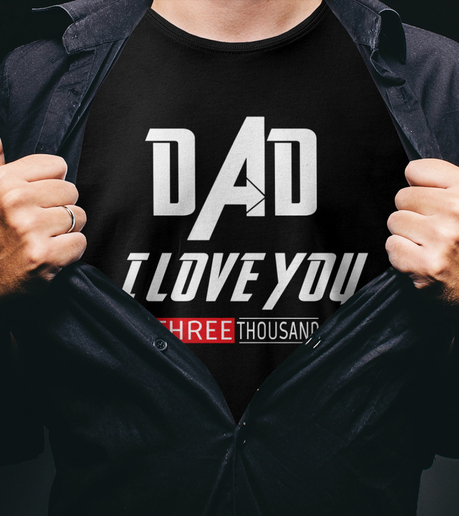 Dad I Love You Three Thousand Times Ironman Marvel Father's Day T-Shirt